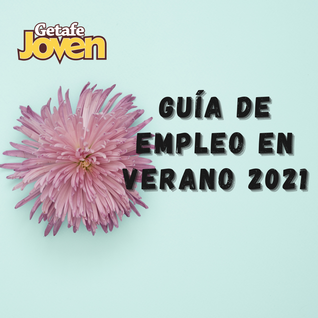 Si buscas empleo este verano nuestra “Guía de Empleo en Verano”  Getafe Joven 2021 te resultará muy útil.